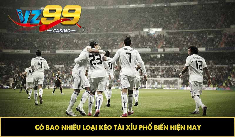 Có bao nhiêu loại kèo tài xỉu phổ biến hiện nay