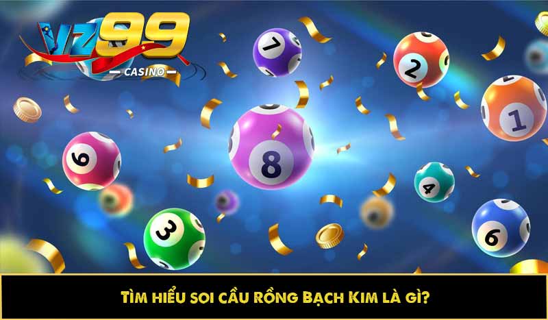 Soi cầu rồng bạch kim: Cách bắt đâu trúng đó, siêu dễ dàng 6 Tìm hiểu soi cầu Rồng Bạch Kim là gì?