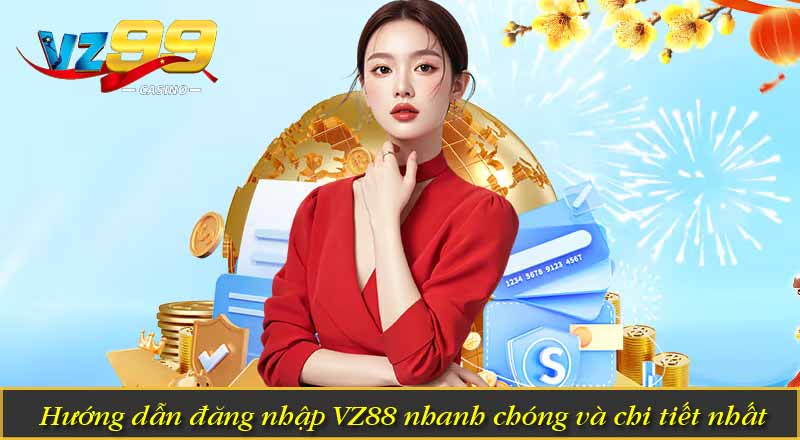 Hướng dẫn đăng nhập VZ88 nhanh chóng và chi tiết nhất